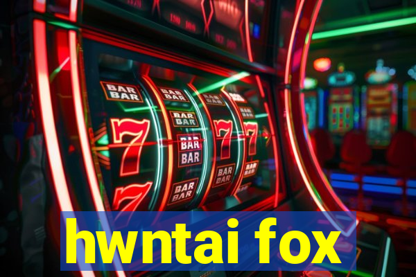 hwntai fox